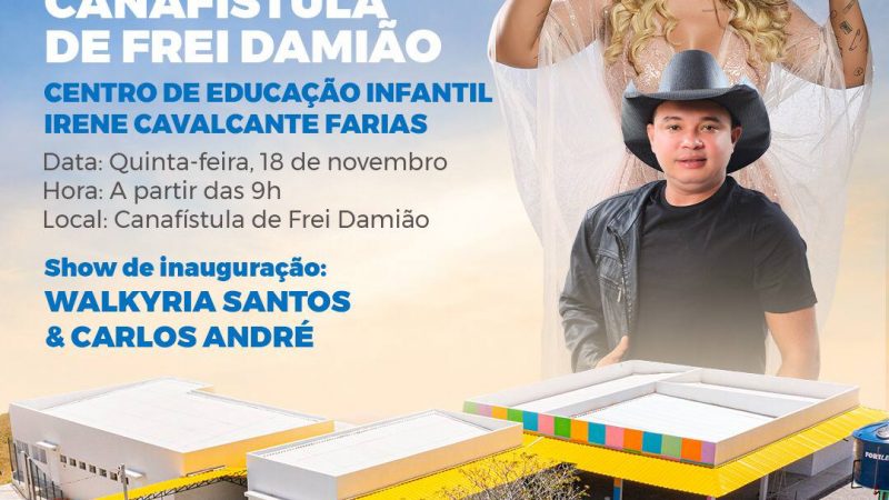 Creche será inaugurado em Canafístula nesta quinta (18) com show da cantora Walquíria e outras atrações