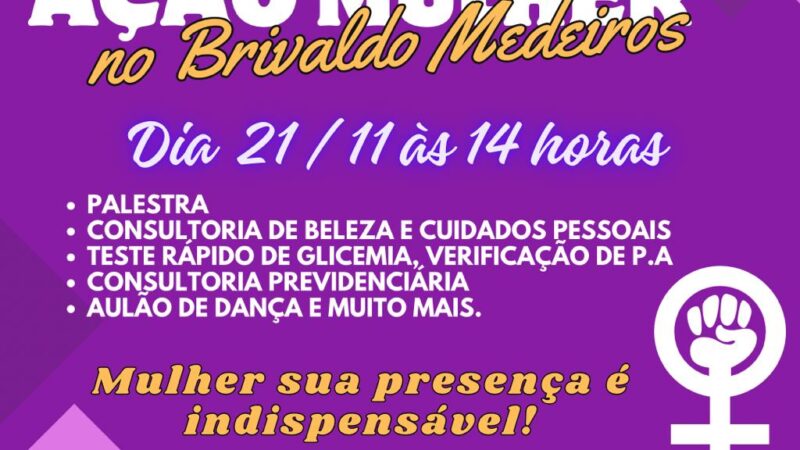 Ação mulher: Palestras, consultorias e testes rápidos serão realizados no Brivaldo Medeiros