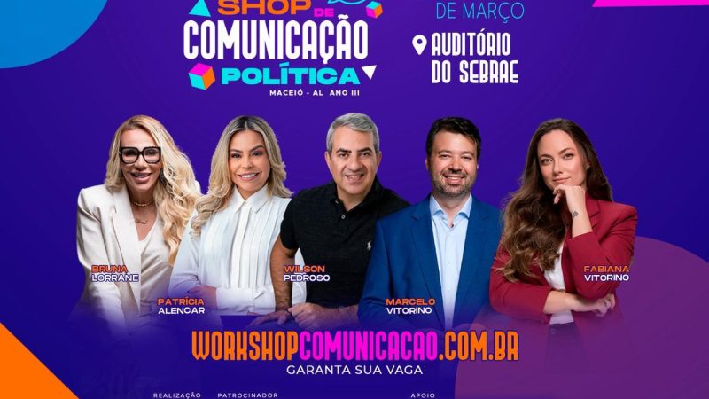Maceió recebe agora em março, III edição do Workshop de Comunicação Política