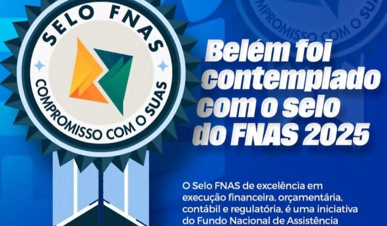 Belém conquista Selo FNAS 2025 e se destaca na gestão da assistência social