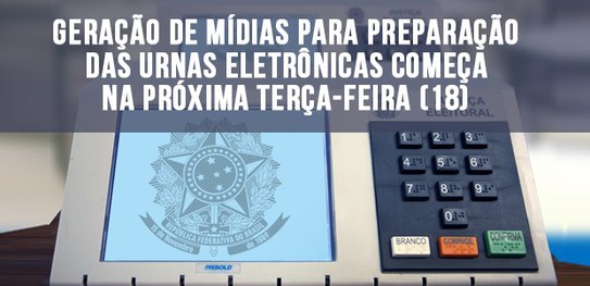 Geração de mídias para preparação das urnas eletrônicas começa na próxima terça-feira (18)