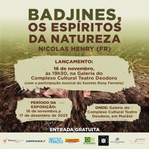 Aliança Francesa apresenta a 1ª Exposição Internacional no Teatro Deodoro: “Badjines, os espíritos da natureza”.